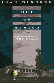 Out of Africa (and Shadows on the Grass) by Isak Dinesen, 9780679724759
