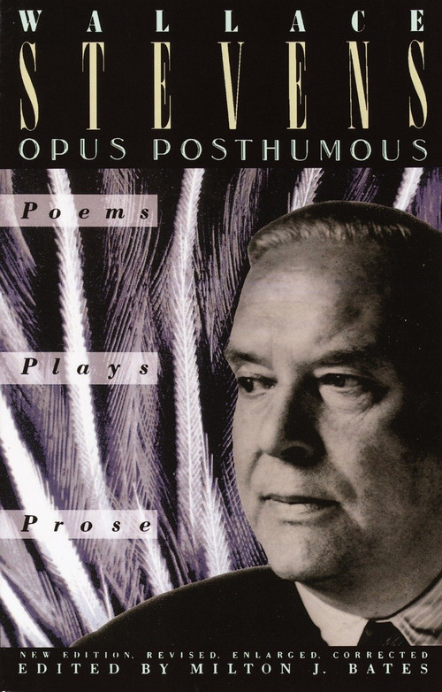 Opus Posthumous (Poems, Plays, Prose) by Wallace Stevens, 9780679725343
