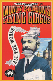 The Complete Monty Python's Flying Circus (All the Words, Volume 1) by Monty Python, Graham Chapman, Eric Idle, Terry Gilliam, Terry Jones, 9780679726470