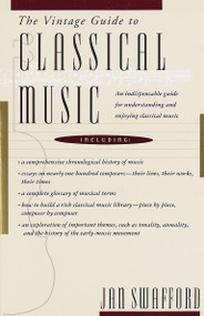 The Vintage Guide to Classical Music (An Indispensable Guide for Understanding and Enjoying Classical Music) by Jan Swafford, 9780679728054