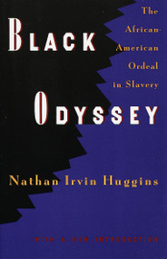 Black Odyssey (The African-American Ordeal in Slavery) by Nathan Irvin Huggins, 9780679728146