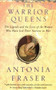 Warrior Queens (The Legends and the Lives of the Women Who Have Led Their Nations to War) by Antonia Fraser, 9780679728160