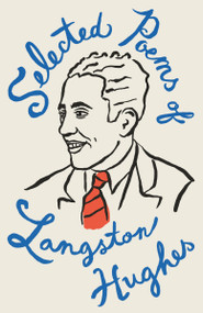 Selected Poems of Langston Hughes (A Classic Collection of Poems by a Master of American Verse) by Langston Hughes, 9780679728184