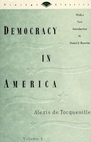 Democracy in America, Volume 1 by Alexis De Tocqueville, Daniel J. Boorstin, 9780679728252