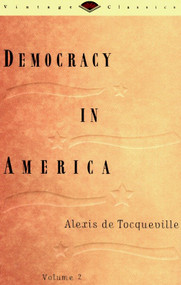Democracy in America, Volume 2 by Alexis De Tocqueville, 9780679728269