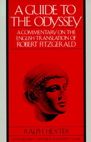 A Guide to The Odyssey (A Commentary on the English Translation of Robert Fitzgerald) by Ralph Hexter, 9780679728474