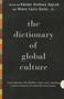 The Dictionary of Global Culture (What Every American Needs to Know as We Enter the Next Century--from Diderot to Bo Diddley) by Kwame Anthony Appiah, 9780679729853