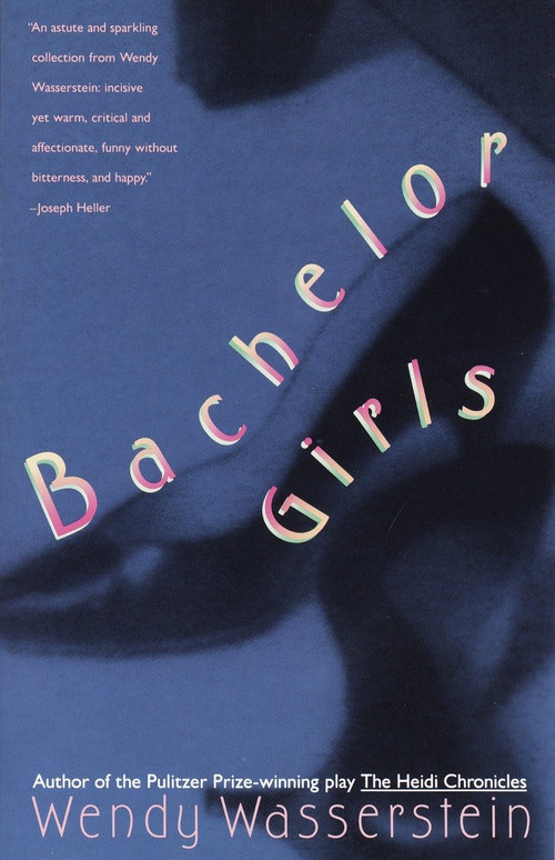 Bachelor Girls by Wendy Wasserstein, 9780679730620