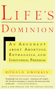 Life's Dominion (An Argument About Abortion, Euthanasia, and Individual Freedom) by Ronald Dworkin, 9780679733195