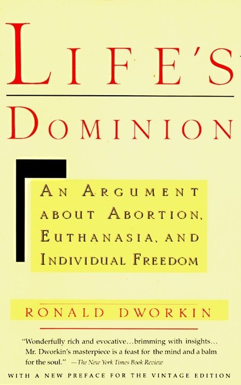 Life's Dominion (An Argument About Abortion, Euthanasia, and Individual Freedom) by Ronald Dworkin, 9780679733195