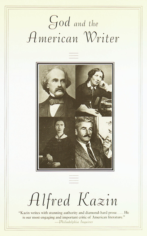 God and the American Writer by Alfred Kazin, 9780679733416