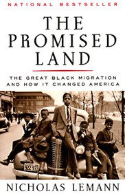 The Promised Land (The Great Black Migration and How It Changed America (Helen Bernstein Book Award)) by Nicholas Lemann, 9780679733478