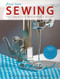 First Time Sewing (The Absolute Beginner's Guide: Learn By Doing - Step-by-Step Basics and Easy Projects) by Editors of Creative Publishing international, 9781589238046