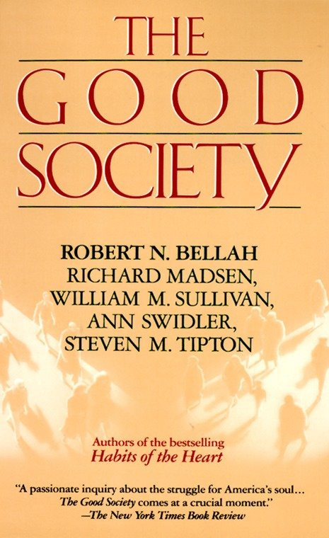 Good Society by Robert Bellah, Richard Madsen, Steve Tipton, William Sullivan, Ann Swidler, 9780679733591
