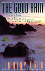 The Good Rain (Across Time & Terrain in the Pacific Northwest) by Timothy Egan, 9780679734857