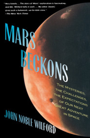 Mars Beckons (The Mysteries, the Challenges, the Expectations of Our Next Great Adventure in) by John Noble Wilford, 9780679735311
