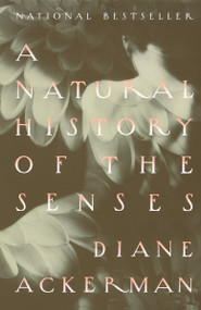 A Natural History of the Senses by Diane Ackerman, 9780679735663