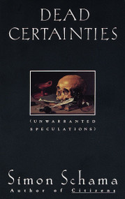 Dead Certainties (Unwarranted Speculations) by Simon Schama, 9780679736134