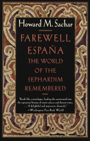 Farewell Espana (The World of the Sephardim Remembered) by Howard M. Sachar, 9780679738466