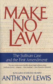 Make No Law (The Sullivan Case and the First Amendment) by Anthony Lewis, 9780679739395