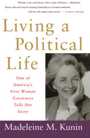 Living a Political Life (One of America's First Woman Governors Tells Her Story) by Madeleine May Kunin, 9780679740087