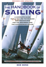 The Handbook Of Sailing (A Complete Guide to All Sailing Techniques and Procedures for the Beginner and the Experienced Sailor) by Bob Bond, 9780679740636