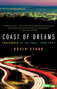 Coast of Dreams (California on the Edge, 1990-2003) by Kevin Starr, 9780679740728