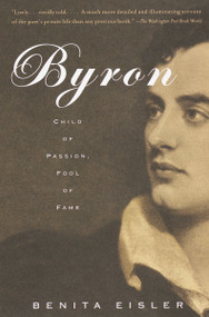 Byron (Child of Passion, Fool of Fame) by Benita Eisler, 9780679740858