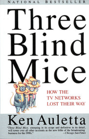 Three Blind Mice (How the TV Networks Lost Their Way) by Ken Auletta, 9780679741350