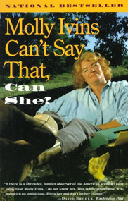 Molly Ivins Can't Say That, Can She? by Molly Ivins, 9780679741831