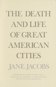 The Death and Life of Great American Cities by Jane Jacobs, 9780679741954