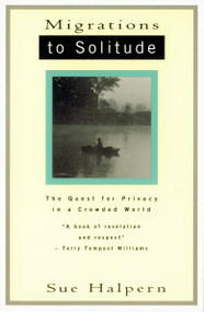 Migrations to Solitude (The Quest for Privacy in a Crowded World) by Sue Halpern, 9780679742418