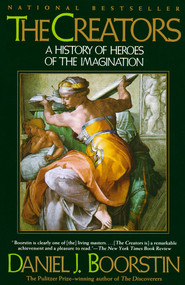 The Creators (A History of Heroes of the Imagination) by Daniel J. Boorstin, 9780679743750