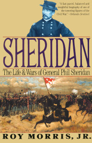 Sheridan (The Life and Wars of General Phil Sheridan) by Roy Morris, 9780679743989