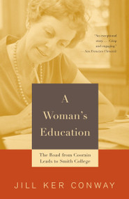 A Woman's Education (The Road from Coorain Leads to Smith College) by Jill Ker Conway, 9780679744627