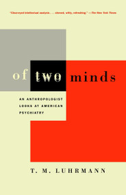 Of Two Minds (An Anthropologist Looks at American Psychiatry) by T.M. Luhrmann, 9780679744931