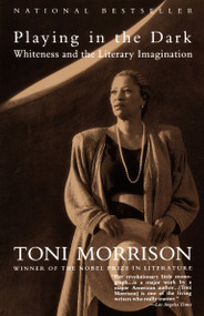 Playing in the Dark (Whiteness and the Literary Imagination) by Toni Morrison, 9780679745426