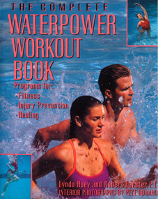 The Complete Waterpower Workout Book (Programs for Fitness, Injury Prevention, and Healing) by Lynda Huey, Robert Forster, 9780679745549