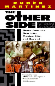 The Other Side (Notes from the New L.A., Mexico City, and Beyond) by Ruben Martinez, 9780679745914