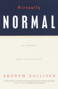 Virtually Normal (An Argument about Homosexuality) by Andrew Sullivan, 9780679746140
