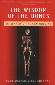 The Wisdom of the Bones (In Search of Human Origins) by Alan Walker, Pat Shipman, 9780679747833