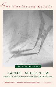 The Purloined Clinic (Selected Writings) by Janet Malcolm, 9780679748106