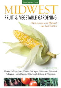 Midwest Fruit & Vegetable Gardening by Katie Elzer-Peters, 9781591865667