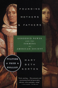 Founding Mothers & Fathers (Gendered Power and the Forming of American Society) by Mary Beth Norton, 9780679749776