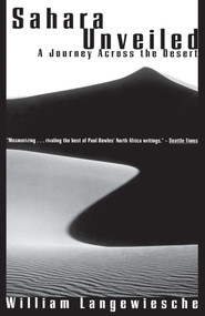 Sahara Unveiled (A Journey Across the Desert) by William Langewiesche, 9780679750062
