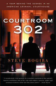 Courtroom 302 (A Year Behind the Scenes in an American Criminal Courthouse) by Steve Bogira, 9780679752066