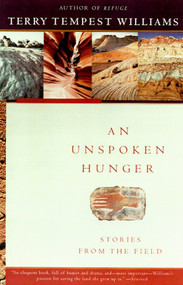An Unspoken Hunger (Stories from the Field) by Terry Tempest Williams, 9780679752561