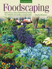 Foodscaping (Practical and Innovative Ways to Create an Edible Landscape) by Charlie Nardozzi, 9781591866275