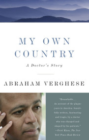 My Own Country (A Doctor's Story) by Abraham Verghese, 9780679752929