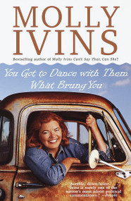 You Got to Dance with Them What Brung You by Molly Ivins, 9780679754879